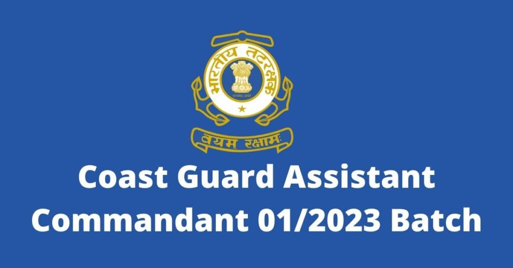 Indian Coast Guard Asst Commandant Ac 01 2023 Recruitment 2022